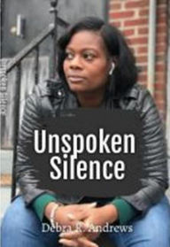 Title: Unspoken Silence, Author: Debra R. Andrews
