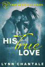 His True Love (True Detective Series, #1)