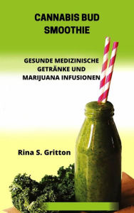 Title: Cannabis Bud Smoothie, Author: Rina S. Gritton