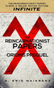 Title: The Reincarnationist Papers - Origins Prequel (INFINITE, #0), Author: D. Eric Maikranz