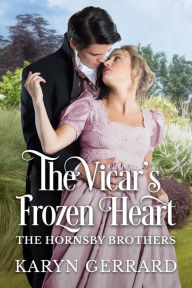 Title: The Vicar's Frozen Heart (The Hornsby Brothers, #2), Author: Karyn Gerrard