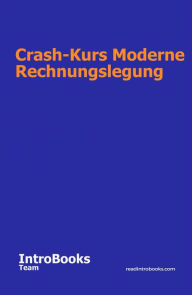 Title: Crash-Kurs Moderne Rechnungslegung, Author: IntroBooks Team