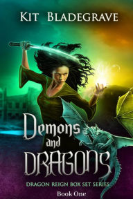 Title: Demons and Dragons (Dragon Reign Box Set, #1), Author: Kit Bladegrave