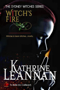 Title: Witch's Fire (The Sydney Witches, #1), Author: Kathrine Leannan