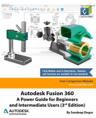 Title: Autodesk Fusion 360: A Power Guide for Beginners and Intermediate Users (3rd Edition), Author: Sandeep Dogra