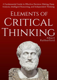 Title: Elements of Critical Thinking (The Critical Thinker, #1), Author: Albert Rutherford