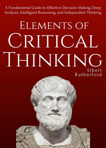 Elements of Critical Thinking (The Critical Thinker, #1)