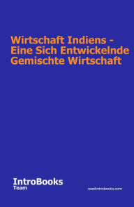 Title: Wirtschaft Indiens - Eine Sich Entwickelnde Gemischte Wirtschaft, Author: IntroBooks Team