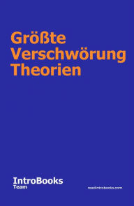 Title: Größte Verschwörung Theorien, Author: IntroBooks Team