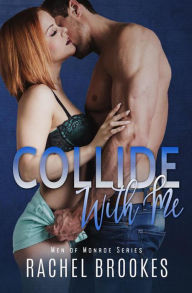 Title: Collide With Me (Men of Monroe, #3), Author: Rachel Brookes