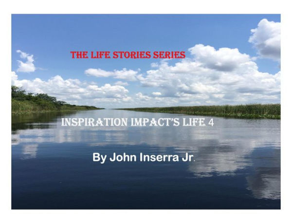 Inspiration Impacts Life 4 (The Life Stories Series)