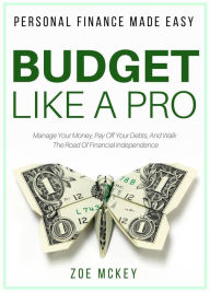 Title: Budget Like a Pro (Financial Freedom, #2), Author: Zoe McKey
