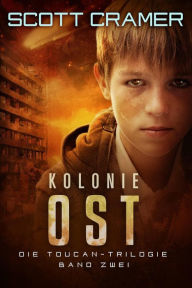 Title: Kolonie Ost (Die Toucan-Trilogie), Author: Scott Cramer