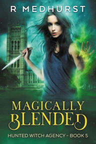 Title: Magically Blended (Hunted Witch Agency, #5), Author: Rachel Medhurst