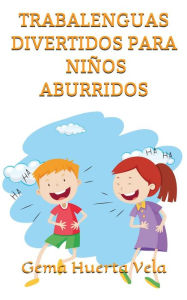 Title: Trabalenguas divertidos para niños aburridos, Author: Gema Huerta Vela