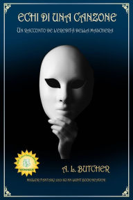Title: Echi di una canzone (Legacy of the Mask Series, #1), Author: A L Butcher