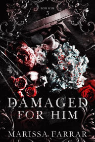 Title: Damaged for Him, Author: Marissa Farrar