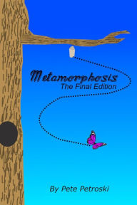Title: Metamorphosis The Final Edition, Author: Peter Petroski