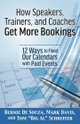 How Speakers, Trainers, and Coaches Get More Bookings: 12 Ways to Flood Our Calendars with Paid Events