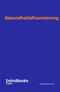 Title: Gesundheitsfinanzierung, Author: IntroBooks Team