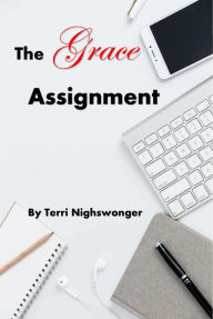 Title: The Grace Assignment, Author: Terri Nighswonger