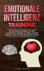 Emotionale Intelligenz Training: Die Emotionale Intelligenz mit über 13 praktischen Übungen im Alltag trainieren - Empathie lernen und Sozialkompetenz fördern