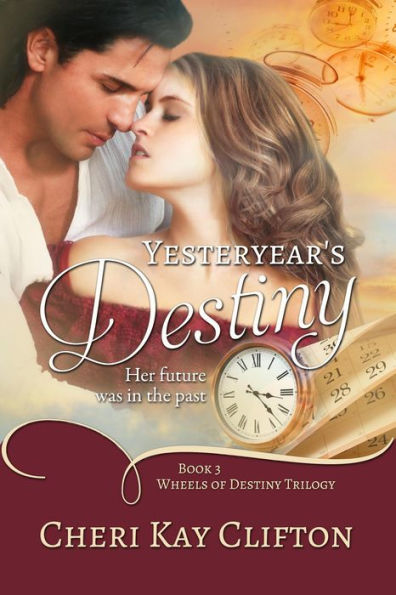 Yesteryear's Destiny (Wheels of Destiny Trilogy, #3)