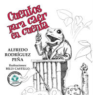 Title: Cuentos para caer en cuenta, Author: Alfredo Rodríguez Peña