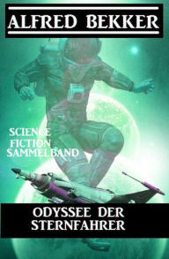 Title: Odyssee der Sternfahrer: Science Fiction Sammelband, Author: Alfred Bekker