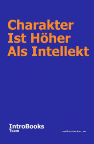 Title: Charakter Ist Höher Als Intellekt, Author: IntroBooks Team