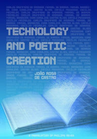 Title: Technology And Poetic Creation, Author: João Rosa de Castro