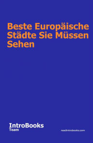 Title: Beste Europäische Städte Sie Müssen Sehen, Author: IntroBooks Team