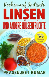 Title: Kochen auf Indisch-Linsen Und Andere Hülsenfrüchte, Author: Prasenjeet Kumar