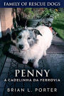 Penny: A Cadelinha da Ferrovia (Família de Cães Resgatados)