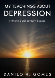 Title: My Teachings about Depression, Author: Danilo H. Gomes