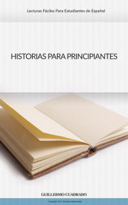 Title: Historias para Principiantes, Author: Guillermo Cuadrado
