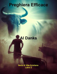 Title: Preghiera Efficace (Serie di vita cristiana, #2), Author: Al Danks