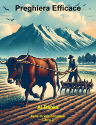 Title: Preghiera Efficace (Serie di vita cristiana, #2), Author: Al Danks