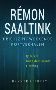 Title: Drie ijzingwekkende kortverhalen, Author: Rémon Saaltink