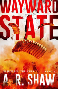 Title: Wayward State (Remember the Ruin, #2), Author: A. R. Shaw