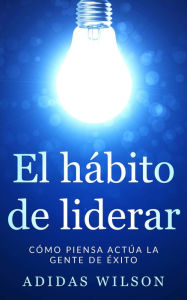 Title: El hábito de liderar, Author: Adidas Wilson