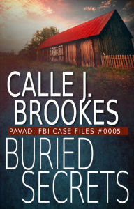 Title: Buried Secrets (PAVAD: FBI Case Files, #5), Author: Calle J. Brookes