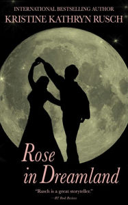 Title: Rose in Dreamland, Author: Kristine Kathryn Rusch