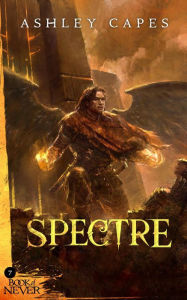 Title: Spectre (The Book of Never, #7), Author: Ashley Capes