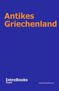 Title: Antikes Griechenland, Author: IntroBooks Team