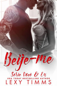 Title: Beije-me (Série Você & Eu, #3), Author: Lexy Timms