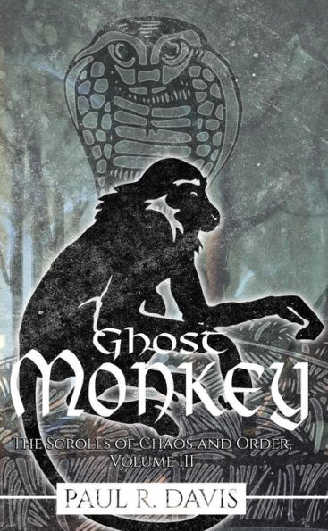 Ghost Monkey (The Scrolls of Chaos and Order, #3)