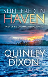 Title: Sheltered in Haven, Author: Quinley Dixon