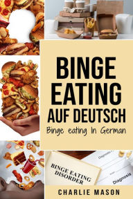 Title: Binge Eating Auf Deutsch/ Binge Eating In German, Author: Charlie Mason