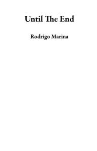 Title: Until The End, Author: Rodrigo Marina